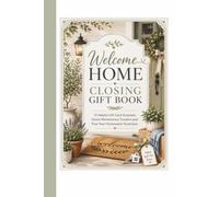Welcome Home Closing Gift Book: 12 Helpful Surprises, Home Maintenance Trackers and First-Year Homeowner Essentials