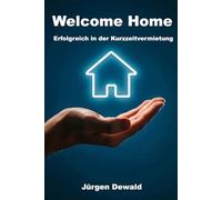 Welcome Home: Erfolgreich in der Kurzzeitvermietung