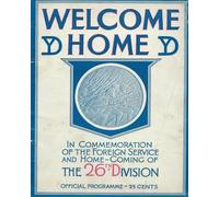 Welcome Home In Commemoration of the Foreign Service and Home-Coming of the 26th Infantry Division United States Army Yankee Division In World War One