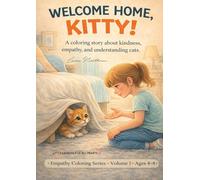 WELCOME HOME, KITTY!: A story about kindness, empathy, and understand Cats (Empathy Coloring Series <3)