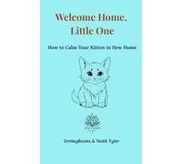 Welcome Home, Little one: How to Calm Your Kitten in New Home (Kitten Series)