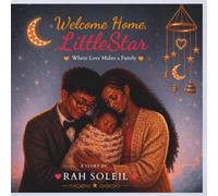 Welcome Home, Little Star: Where Love Makes a Family (The Jordan Collection: Stories of Love, Family & Becoming That Kid!)