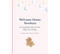 Welcome Home, Newborn: An Everything Tracker for Your Baby’s First 90 Days (Pink)