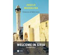 Welcome in Siria. Surreal tour (I nuovi asfodeli)