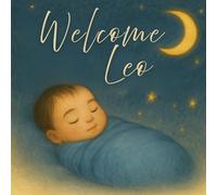 Welcome, Leo: A Personalized Baby Book for Newborn Boys, Bedtime Stories, and Baby Shower Gifts (Three Hearts Personalized Baby Name Books (Leo))