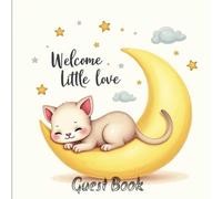 Welcome little love: Cat-Themed Baby Shower Guest Book with Wishes for Baby, Advice for Parents, and Gift Log