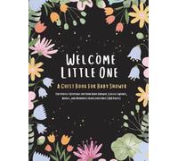 Welcome Little One : A Guest Book For Baby Shower: The Perfect Keepsake for Your Baby Shower: Collect Wishes, Advice, and Memories from Loved Ones (100 Pages)