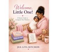 Welcome, Little One!: A Parent's Guide to Caring for Your Newborn