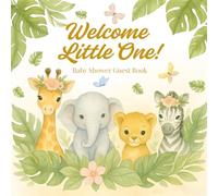 Welcome Little One Baby Shower Guest Book: A Whimsical Safari-Themed Keepsake with Full-Color Animal Artwork, Sign-In Pages, Gift Log, and Photo Memories