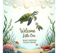 Welcome Little One: Ocean Sea Turtles Shower Guest Book: Under the Sea-Themed Keepsake Baby Shower Sign-In Book with 100 Guest Spaces, Gift Log, Photo ... Book for Boys, Girls & Gender Neutral Showers