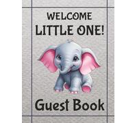 Welcome Little One - Pink Elephant - Baby Shower Guest Book: A Fun-Loving Pink Elephant Keepsake for Messages, Advice & Baby Guessing Games (Baby ... Series - Your Baby's Story Begins Here!)