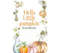 Welcome Little Pumpkin Baby shower guest book: Fall themed shower activity with prewritten props to guide your guests, 75 pages, baby shower game.