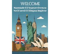 WELCOME: Manuale Di Sopravvivenza Nei Paesi Di Lingua Inglese (EASY WORLD)