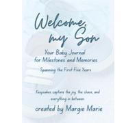 Welcome, My Son - Your Baby Journal: Milestones and Memories Through Your First Five Years
