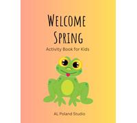 Welcome Spring Activity Book for Kids: Fun Coloring, Puzzles, Mazes, and Games to Celebrate the Season - Perfect for Boys & Girls Ages 3-6!