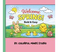 Welcome Spring - Bold & Easy: Cute Spring Animals, Bunnies, Chicks & Flowers - Simple Big Designs for Relaxing and Fun Coloring