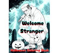 Welcome Stranger Halloween Coloring Book: Halloween 2025 51 hand-picked Cozy And Creepy Ilustrations For Kids Adults and Teens To Stress Relieve & ... give you goosebumps Creatures from Nightmares