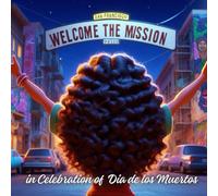 Welcome the Mission: in celebration of dia de Los Muertos