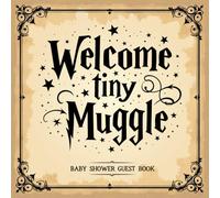 Welcome Tiny Muggle Baby Shower Guest Book: For Baby Girl or Baby Boy: Wizarding World Themed-Keepsake Sign-In Book for Baby Showers | 100 Guest ... Photo Inserts & Advice Pages for Mom-to-Be