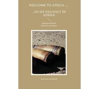 Welcome to Africa ..., ...so ist das halt in Afrika: Außergewöhnliche Erlebnisse in Sambia