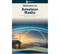 Welcome to Amateur Radio: The Beginner's Guide to Ham Radio, Propagation, and the On-Air Community (RadioBook)