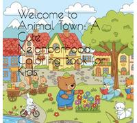 Welcome to Animal Town: A Cute Neighborhood Coloring Book for Kids