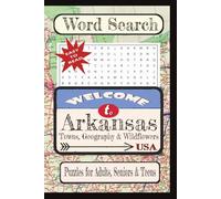 Welcome to Arkansas Towns, Geography & Wildflowers Word Search Puzzle Book: Word searches with easy-to-read print about United States Cities & Towns, ... Towns & Culture Word Search Puzzle Books)