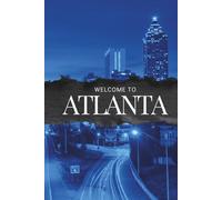 Welcome To Atlanta: A Guestbook for Airbnb, VRBO & Atlanta Vacation Rentals (Rental Property Guestbook Collection: Airbnb, VRBO & Vacation Homes)