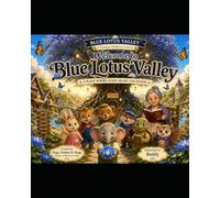 Welcome to Blue Lotus Valley: Book Zero: A Place Where Every Heart Can Bloom