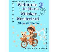 Welcome to Blue's whisker Wolderland - Album da colorare - Happy Adventure: 60 Pagine di gatti, amore e colori - un viaggio nel mondo dei mici di Blue - 60 adorable Cats to color.