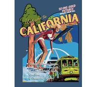 Welcome to California, Nostalgic, Vintage and Forgotten Travel Destinations