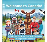 Welcome to Canada!: A Coloring Book for Kids with Fun Facts in English and Spanish
