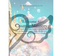 Welcome to Cosmic Mastery: A New Earth Welcome Guide