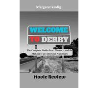 Welcome To Derry: The Complete Guide-Fear, Memory, and the Making of an American Nightmare