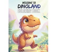 Welcome to Dinoland Coloring Book: Bold and Easy Coloring Pages for Toddlers & Kids Ages 2-4, 3-8 | Big Lines, Cute Dinosaurs, Motor Skills & Preschool Learning Activity