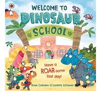 Welcome to Dinosaur School: Have a roar-some first day!