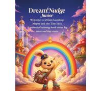 Welcome to Dream Landing - Mopsy and the Tiny Idea - A DreamNudge Junior Coloring Book for Kids Ages 5-10 (Book 1 of 3)