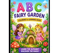 Welcome to Fairy Garden!: A Magical Alphabet Coloring & Learning Book for Kids Ages 3-6