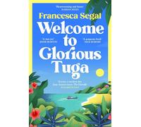 Welcome to Glorious Tuga: A charming and joyful novel about finding yourself: 1 (The Tuga Island Trilogy, 1)
