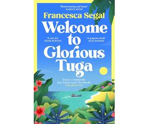 Welcome to Glorious Tuga: Escape to a tropical island in this joyful, summery novel full of holiday feeling: 1 (The Tuga Island Trilogy, 1)