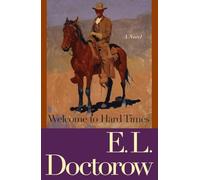 Welcome to Hard Times: A Novel