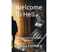 Welcome to Hell: My Journey into Drug Addiction and the "Dark World": 3 (Il Mondo Oscuro)