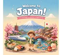 Welcome to Japan!: A Fun and Simple Introduction to Japan for Kids