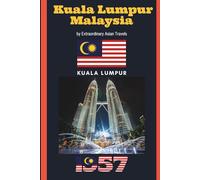 Welcome to Malaysia! Your Kuala Lumpur Travel Guide Journal!: Pocket Travel Guide when Visiting or Layover in Kuala Lumpur, Malaysia | Daily planner ... Food that you must not miss in Kuala Lumpur