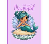 welcome to mermaid coloring book beautiful 80 patterns mermaid 8.5in x 11in for all ages adult teens kids: cute mermaid coloring book