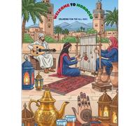 WELCOME TO MOROCCO: Morocco Coloring Book for Kids and Adults: 50 Beautiful Designs of Architecture, Landscapes, Traditional Patterns, and Cultural Scenes