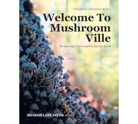 Welcome To Mushroom Ville: The Scavenger Hunt and the Journey North (Vine Family Adventures)