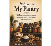 Welcome to My Pantry: A Vintage Grandmother's Guide to Dry Ingredient Homemade Staples