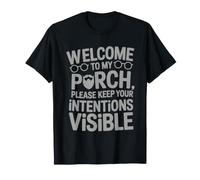 Welcome TO MY Porch Please Keep Your Intentions Visible Camiseta