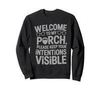 Welcome TO MY Porch Please Keep Your Intentions Visible Sudadera